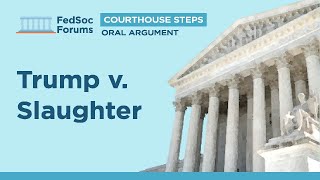 Courthouse Steps Oral Argument: Trump v.  Slaughter