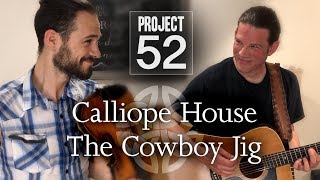 Project52 Week 13: Calliope House / The Cowboy Jig (Alasdair Fraser Cover)
