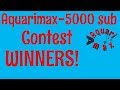 Aquarimax 5000 Subscriber Contest Winners!