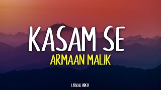 Armaan Malik - Kasam Se | Lyrical Video | Unied Studios