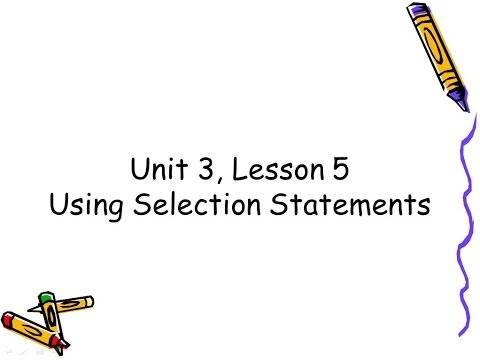 Unit 3, Lesson 5   Selection Statements