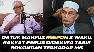 DATUK MAHFUZ RESPON 8 WAKIL RAKYAT PERLIS DIDAKWA TARIK SOKONGAN TERHADAP MB