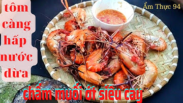 Làm Món Tôm Càng Hấp Nước Dừa Chấm Muối Ớt Siêu Cay Ăn Cùng Ae Ngoài Đồng | Ẩm Thực 94 #7