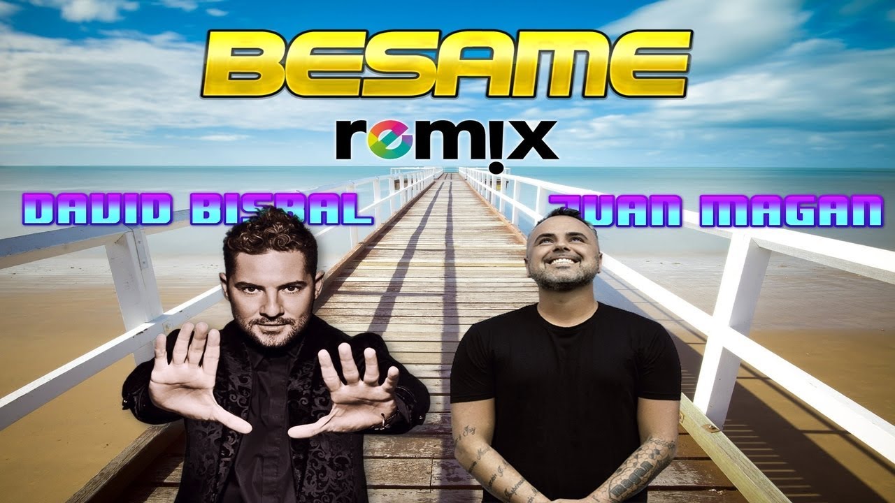 David Bisbal, Juan Magán - Bésame Remix