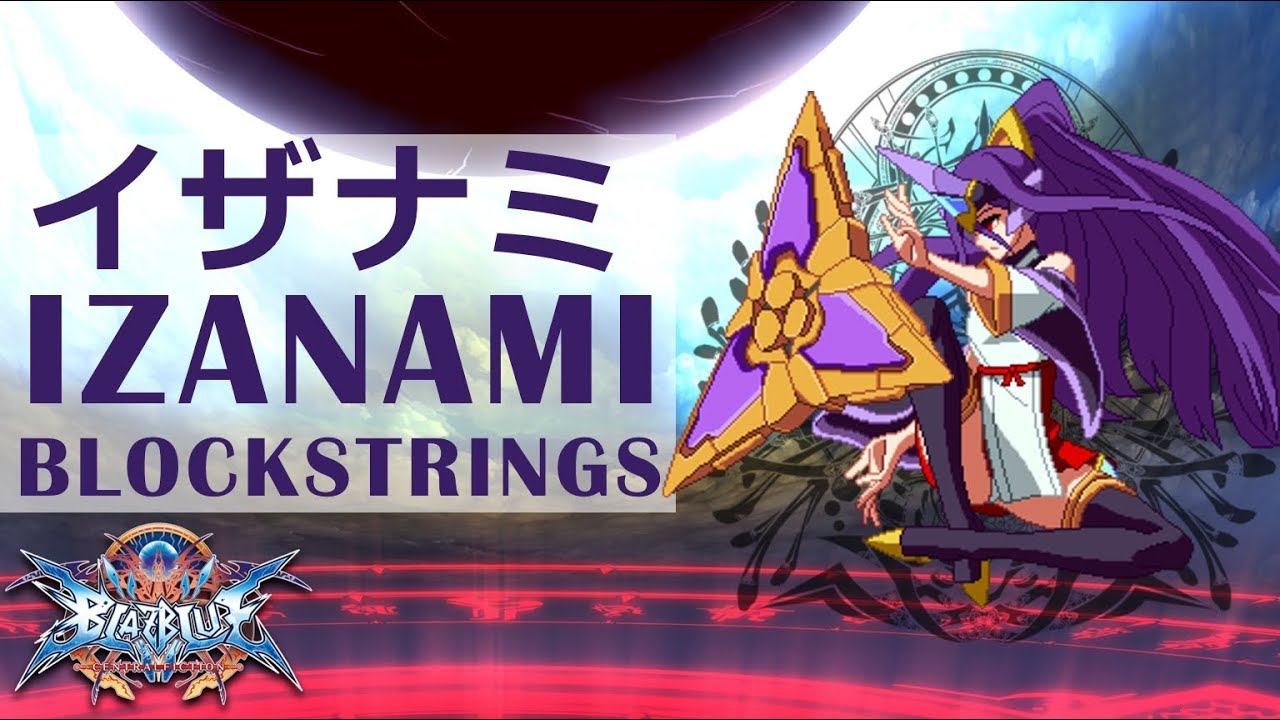 BBCF2】 Izanami Blockstrings & Pressure Breakdown - YouTube