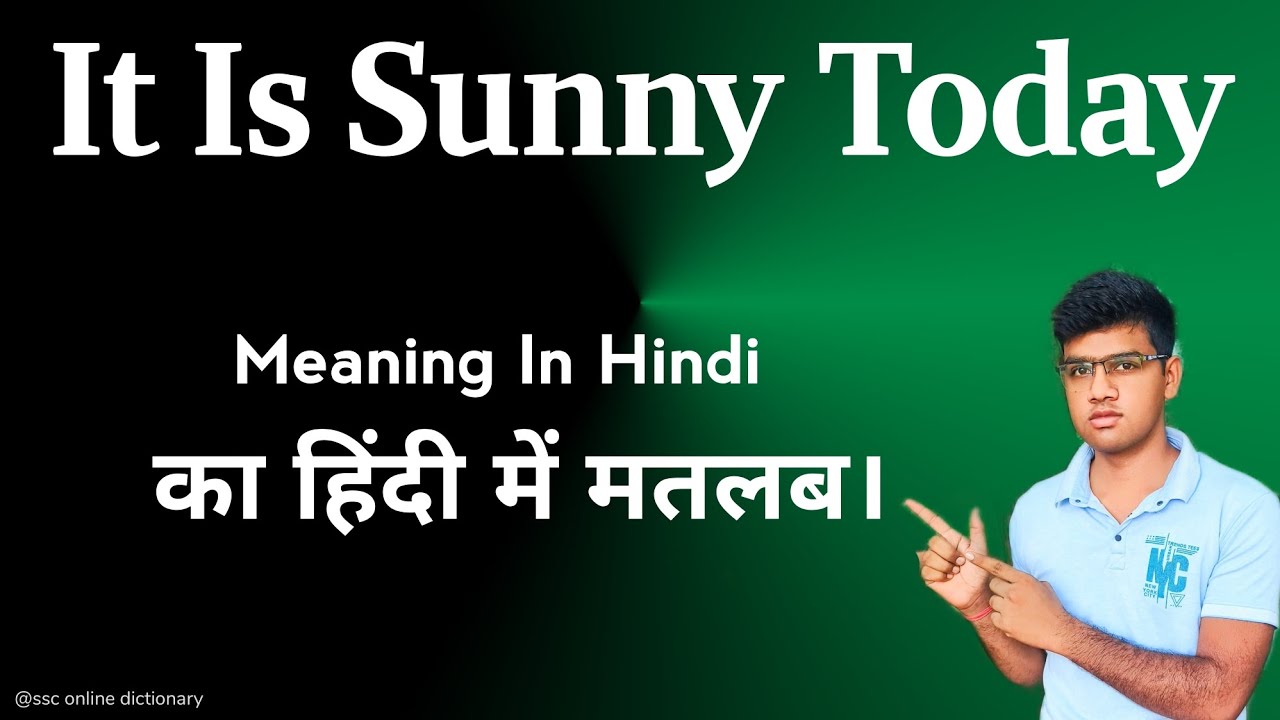 It Is Sunny Today Meaning In Hindi It Is Sunny Today Ka Hindi Matlab it-is-sunny-today-meaning-in-hindi-it-is-sunny-today-ka-hindi-matlab