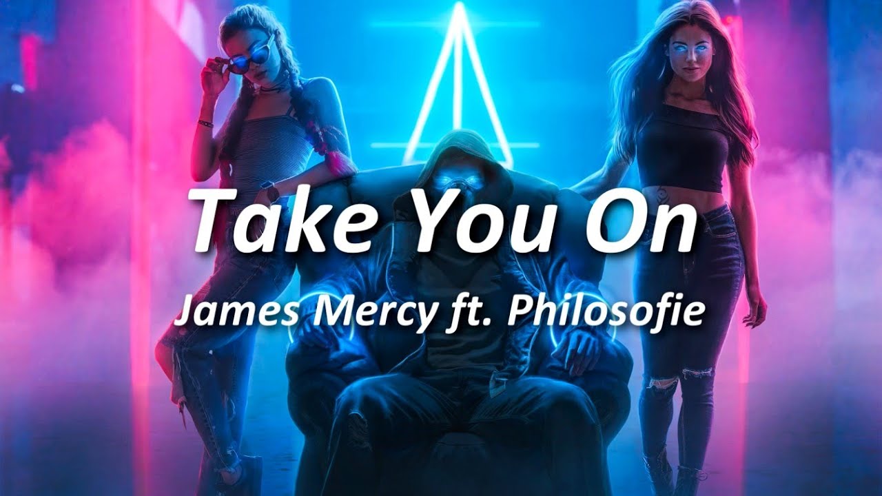 Take You On - James Mercy (ft. Philosofie) | Lyrics