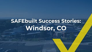 SAFEbuilt Success Stories: Windsor, CO