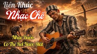 Liên Khúc Nhạc Chế Trong Tù Mới Nhất 2026 | Nhạc Cảm Động Rơi Nước Mắt Nghe Là Nghiện