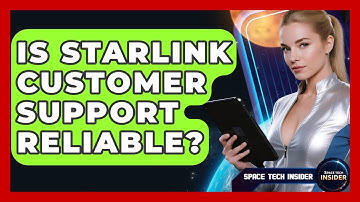 Is Starlink Customer Support Reliable? - Space Tech Insider