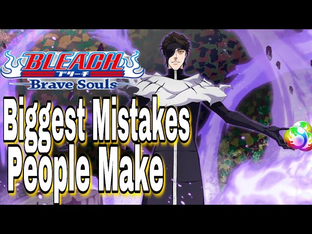 The Biggest Mistakes you can Make in Bleach Brave Souls
