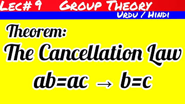 Group Theory| The Cancellation Law| Lec 9