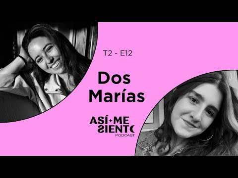 Dejar ir también es un acto de amor - Dos Marías - T2 E12 | Así Me Siento Podcast