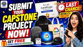 Submit Your Capstone Project NOW! Get FREE Google Swags & Certificate Before It's Too Late