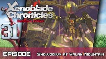 Xenoblade Chronicles: Definitive Edition - Walkthrough - Ep 31: Showdown at Valak Mountain