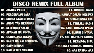 DISCO REMIX FULL ALBUM (Tanpa Iklan) - DJ JIKA KU TAK DI INGIN KAN (JANGAN PERGI) VIRAL TIKTOK