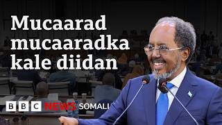 "Waxaan hadda ka gudbeynaa marxaladii hubanti la'aanta siyaasadeed" Madaxweynaha Soomaaliya