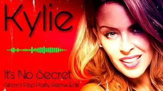 Kylie Minogue - Its No Secret  ( Storm's Pop Party Remix )