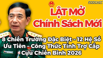 8 Chiến Trường Đặc Biệt – 12 Hệ Số Ưu Tiên – Công Thức Tính Trợ Cấp Cựu Chiến Binh 2026