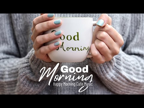 Happy Morning Cafe Music Wake Up Happy Positive Energy Beautiful Relaxing Spanish Guitar