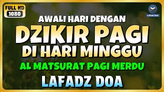 Download lagu DZIKIR PAGI di HARI MINGGU PEMBUKA PINTU REZEKI | ZIKIR PEMBUKA PINTU REZEKI | Dzikir Mustajab Pagi