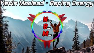 Kevin MacLeod - Raving Energy - [No Copyright]