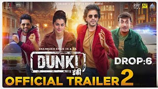 Dunki Official Trailer 2 | Shahrukh Khan | Taapsee P | Dunki Drop 6 | Dunki Trailer On Burj khalifa