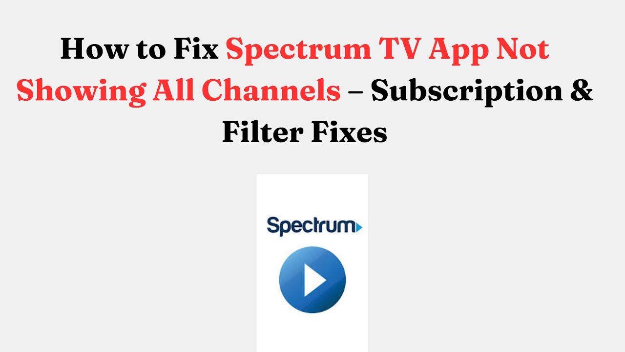 How to Fix Spectrum TV App Not Showing All Channels – Subscription ...