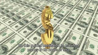 Manifest Money in 24 Hours or Less   Guided Meditation IT WORKS