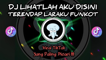 DJ LIHATLAH AKU DISINI -TERENDAP LARAKU FUNKOT || VIRAL TIKTOK