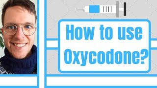 How and when to use Oxycontin? (Oxycodone, Oxynorm, Oxydose, Oxyfast, Dazidox)  For patients