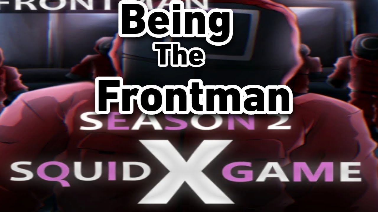 Roblox Squid Game X (Being The Frontman)