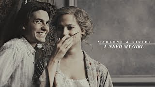 Marlene & Sirius [I Need My Girl]