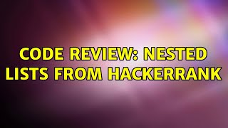 Code Review: Nested Lists from HackerRank