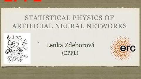 "Statistical physics of artificial neural networks" by Prof. Lenka Zdeborova