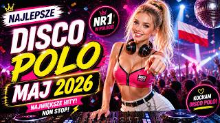 DISCO POLO MAJ 2026 🔥 Najlepsze HITY | Impreza Non Stop 💃Polska Muzyka Do Tańca