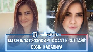 Masih Ingat Sosok Artis Cantik Cut Tari? Begimi Kabarnya