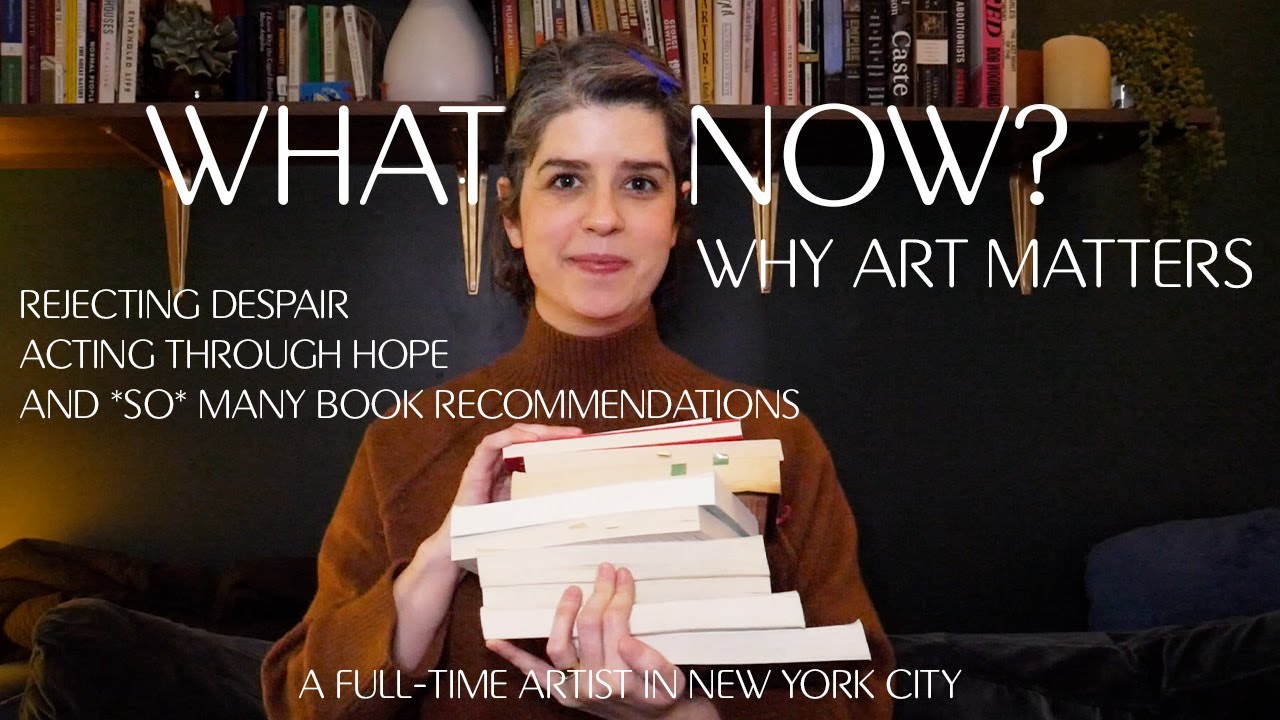 Why Art Matters in Hard Times | NYC Artist Vlog | Finding Hope and Book Recommendations