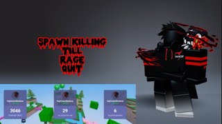 Spawn Killing Until The Person Rage Quits