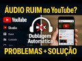Áudio Ruim no YouTube? Dublagem Automática – Problema e Solução!