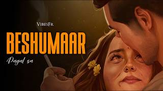 VibesFr - Beshumaar | Latest Hindi Songs