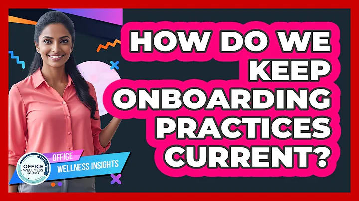 How Do We Keep Onboarding Practices Current?