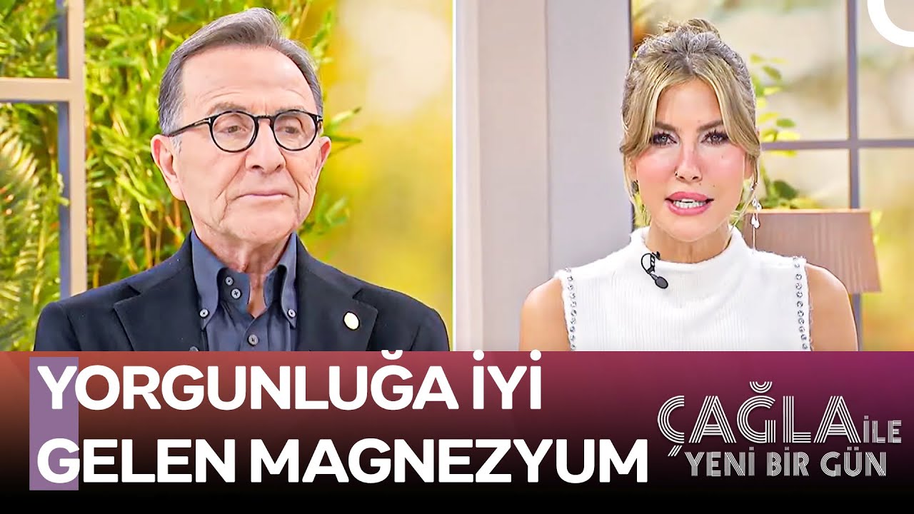 Vücudumuzun Hangi Magnezyuma İhtiyacı Var? - Çağla ile Yeni Bir Gün 1327. Bölüm