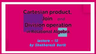 Cartesian Product,Join, Division operation in Relational Algebra