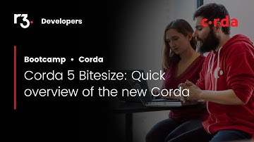 Corda 5 Bitesize: Quick overview of the new Corda