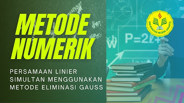 METODE NUMERIK - Persamaan Linier Simultan Menggunakan Metode Eliminasi Gauss