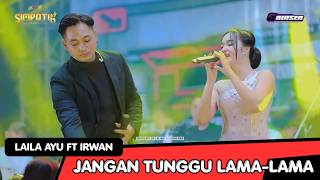 LAILA AYU FT  IRWAN - JANGAN TUNGGU LAMA LAMA - PEMUDA CRUISER - WONOKERTO PEKALONGAN - KLK AUDIO