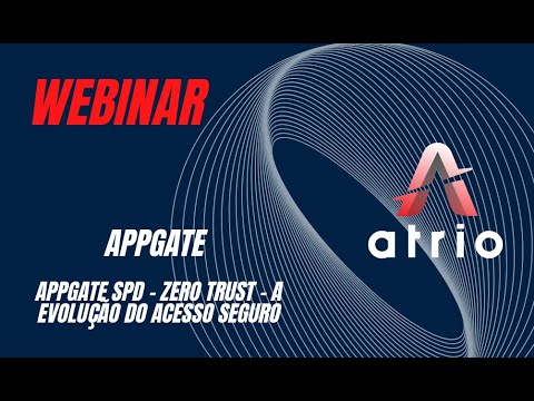 Webinar: AppGate SPD - Zero Trust - A evolução do acesso seguro