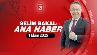 Selim Bakal İle Ana Haber | 1 Ekim 2025