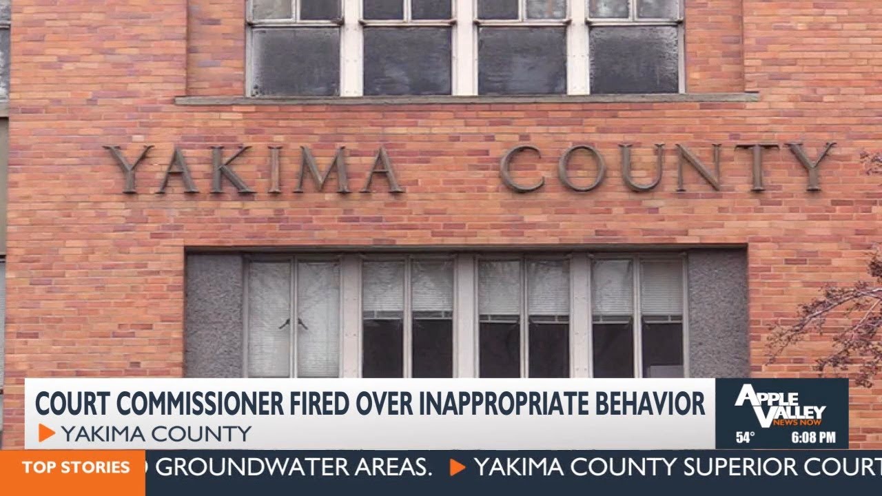 Yakima County Superior Court fired court commissioner last fall over inappropriate behavior